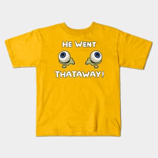 He Went Thataway Kids T-Shirt